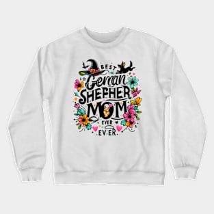 Best German Shepherd Mom Ever Funny Pet Dog Crewneck Sweatshirt